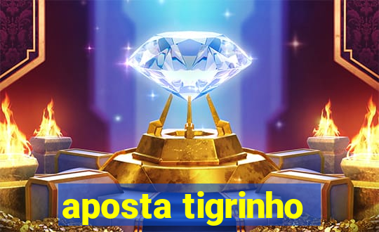 aposta tigrinho